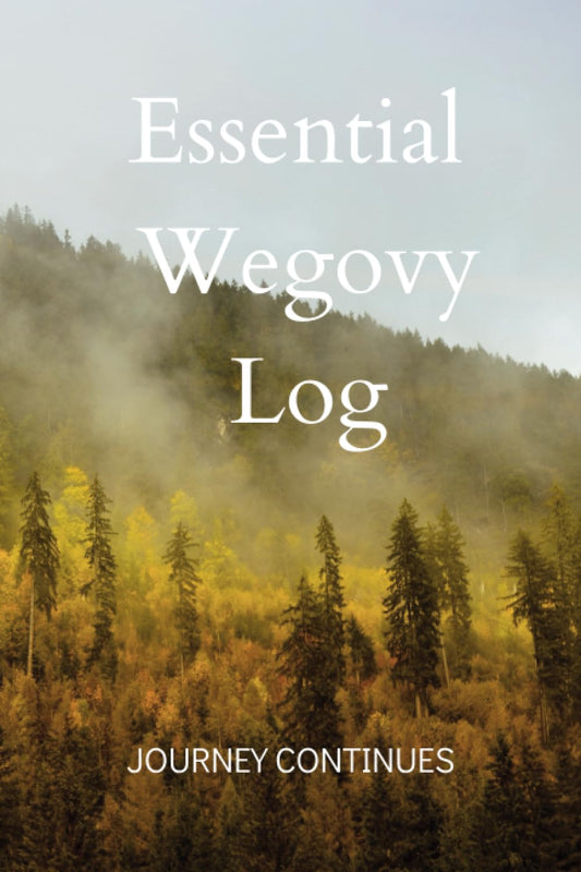 Essential Wegovy Log | Journey Continues: the Ultimate Companion Tracker for Your Continued Weight Loss Journey Using Medication Support | Set Goals, ... on Progress and Achieve Your Milestones